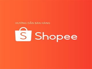 Hướng dẫn bán hàng trên Shopee